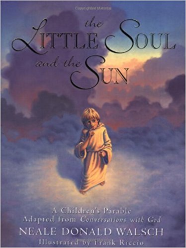 The Little Soul and the Sun by Neale Donald Walsch