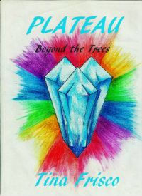 Plateau: Beyond the Trees by Tina Frisco